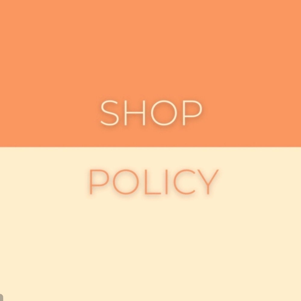 *Shop Policy*